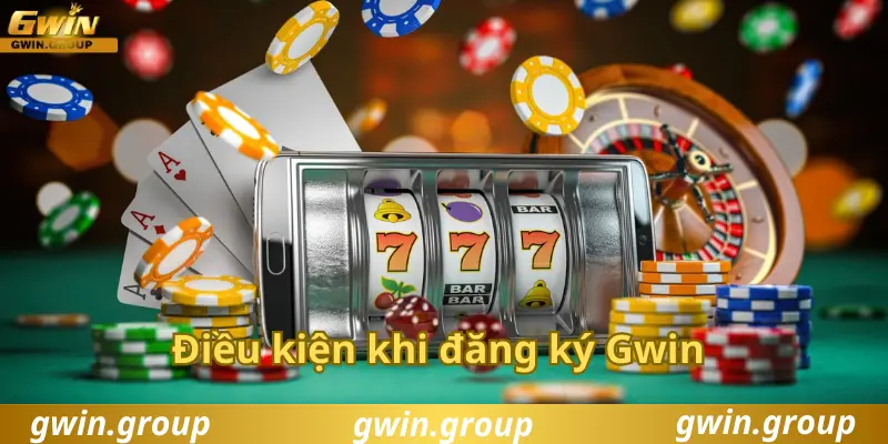 Điều kiện đăng ký tại Gwin